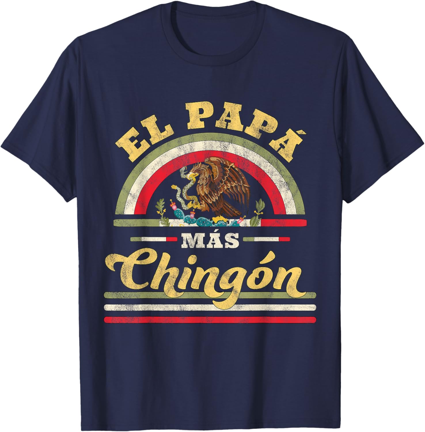 El Papa Mas Chingon Funny Mexican Flag Cool Dad Gift Regalo T-Shirt - T-Shirt | Navy