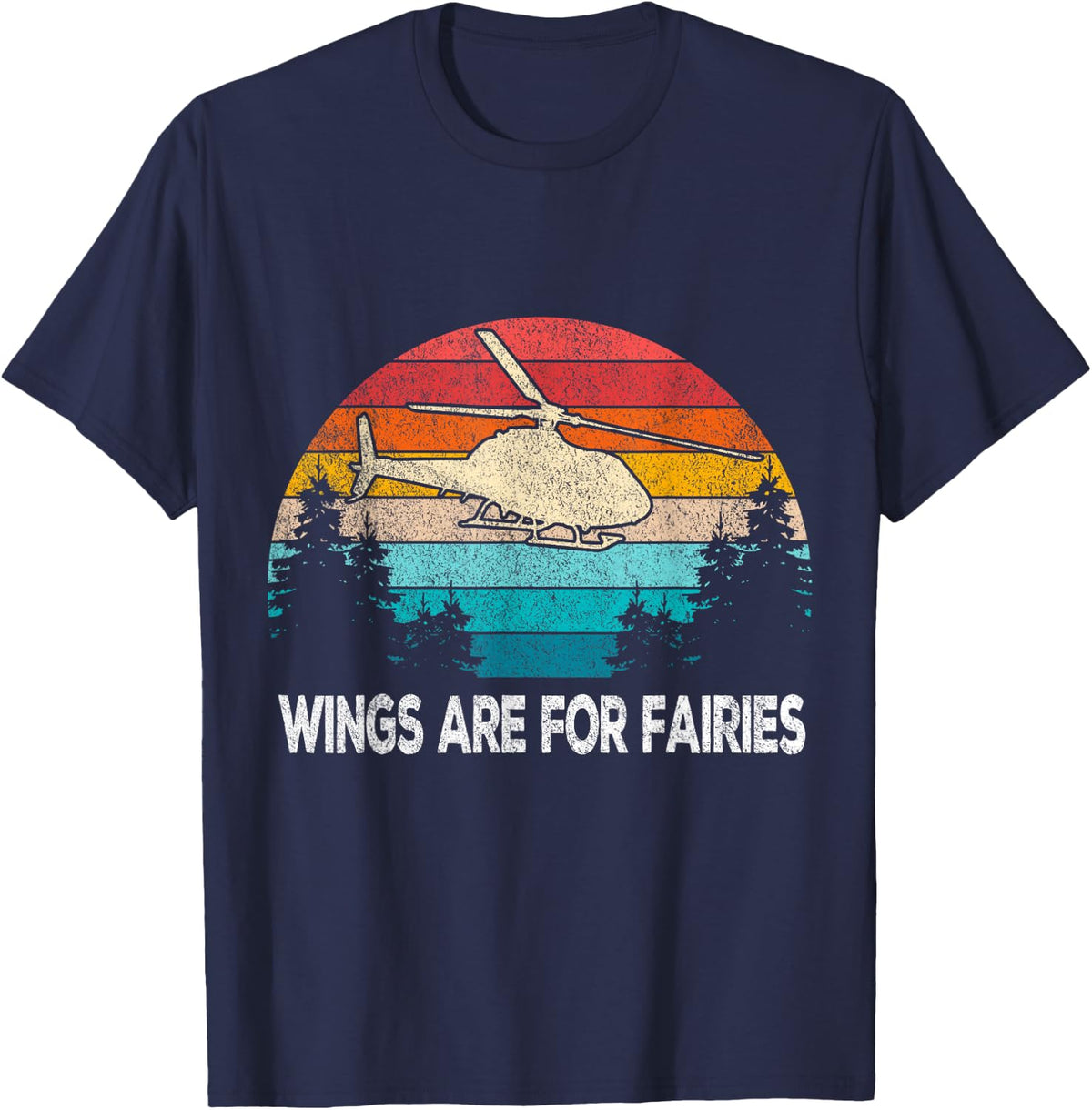 Wings are for Fairies Funny Helicopter Pilot Retro Vintage T-Shirt - T-Shirt | Navy