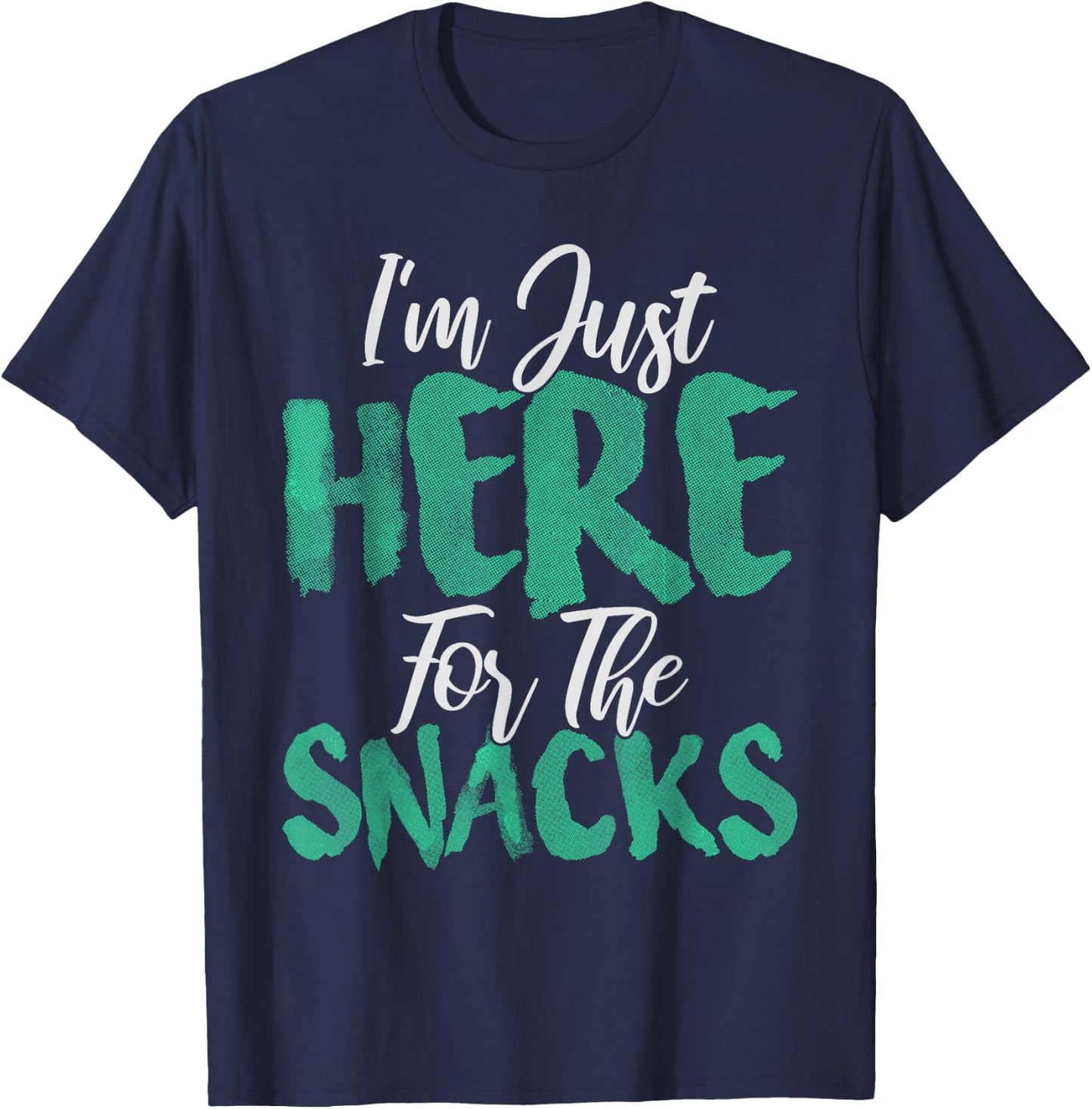 I'm Just Here for The Snacks Funny for Snack Lovers T-Shirt - T-Shirt | Navy