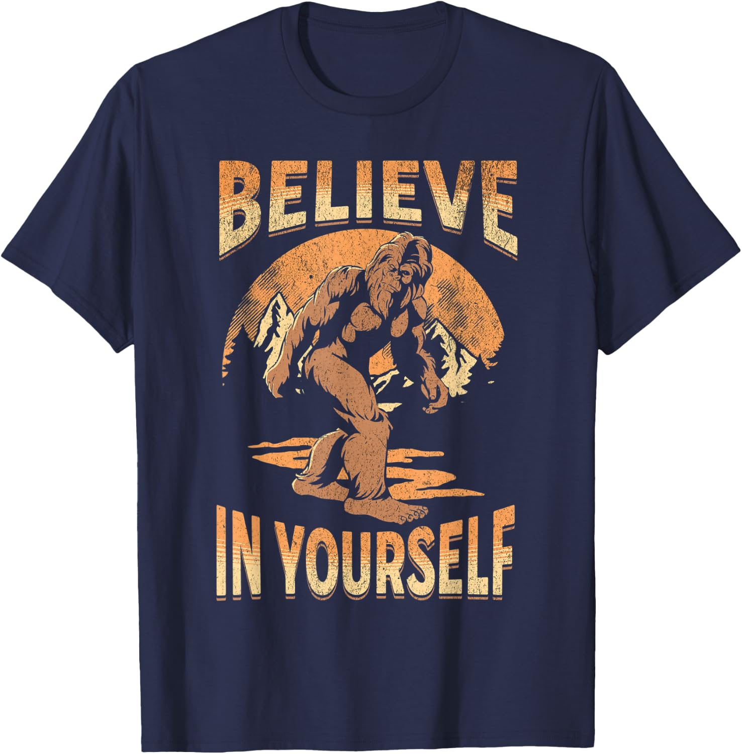 Believe In Yourself Sasquatch Funny Motivational Bigfoot T-Shirt - T-Shirt | Navy