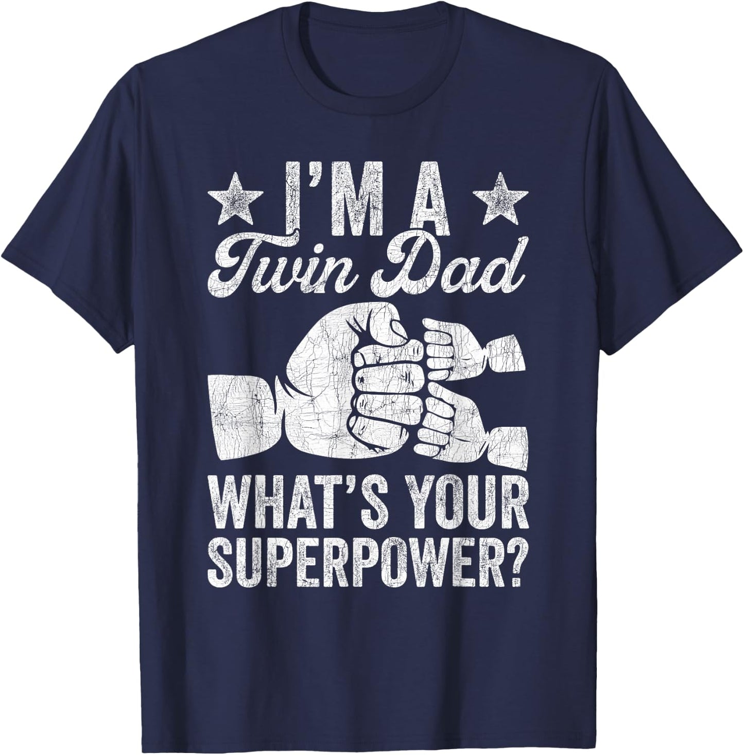 Fathers Day Twin Dad, I'm A Twin Dad What's Your Superpower T-Shirt - T-Shirt | Navy
