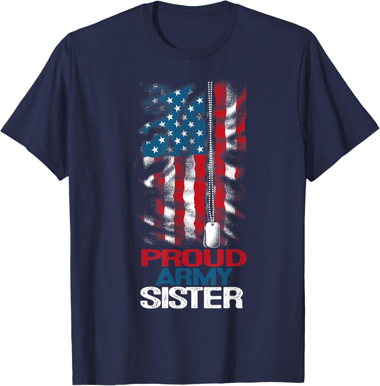 Proud Army Sister US Flag and America Dog Tag Military Girl T-Shirt - T-Shirt | Navy