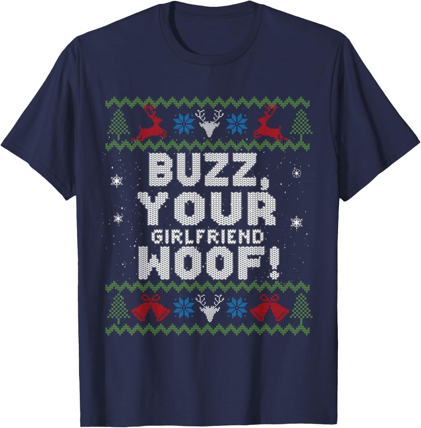 Buzz Xmas Your Girlfriend Woof! Ugly Christmas Sweater T-Shirt - T-Shirt | Navy