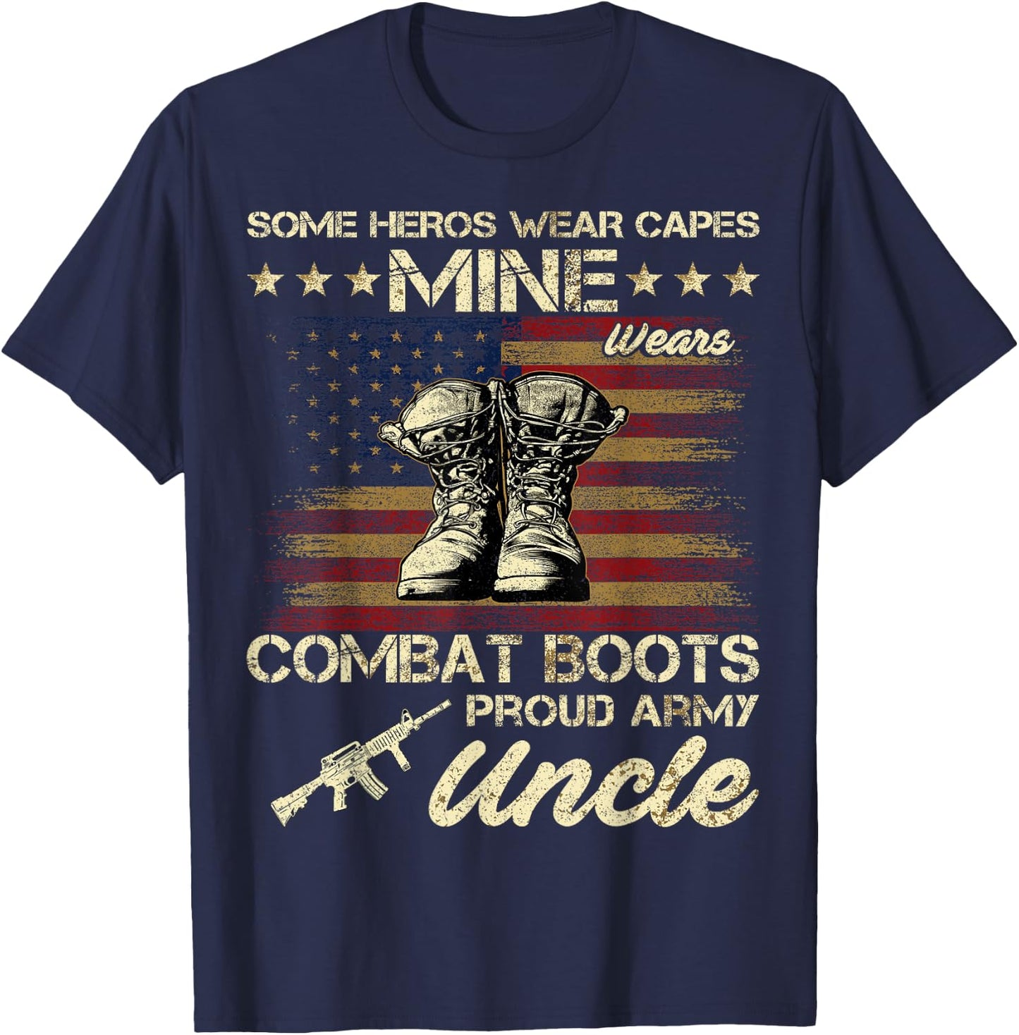 Some Heros Wear Capes Mine Wears Combat Boots Army Uncle T-Shirt - T-Shirt | Navy