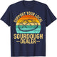 Support Your Local Sourdough Dealer T-Shirt - T-Shirt | Navy