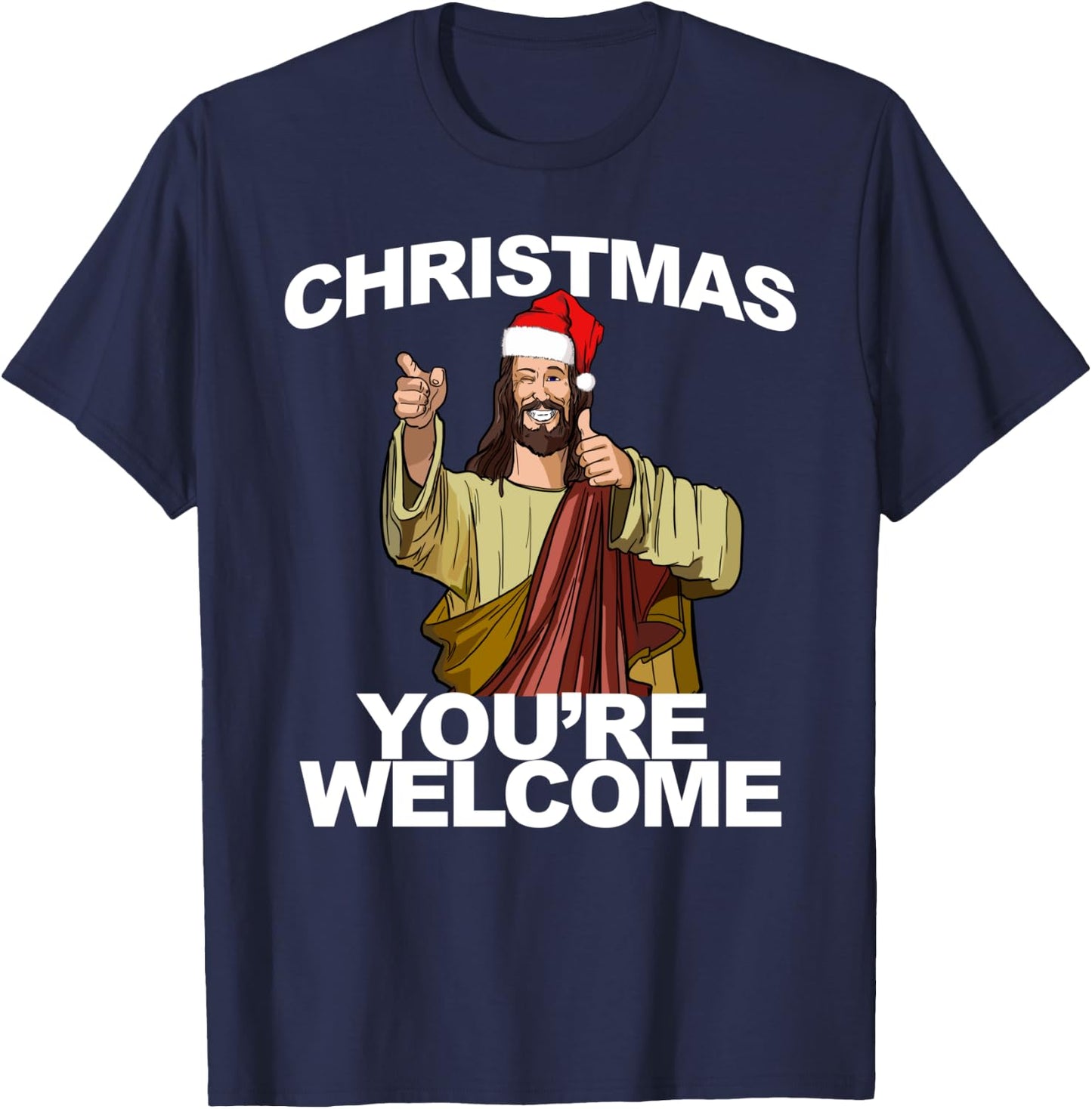 Christmas You're Welcome funny Jesus Christmas T-Shirt - T-Shirt | Navy