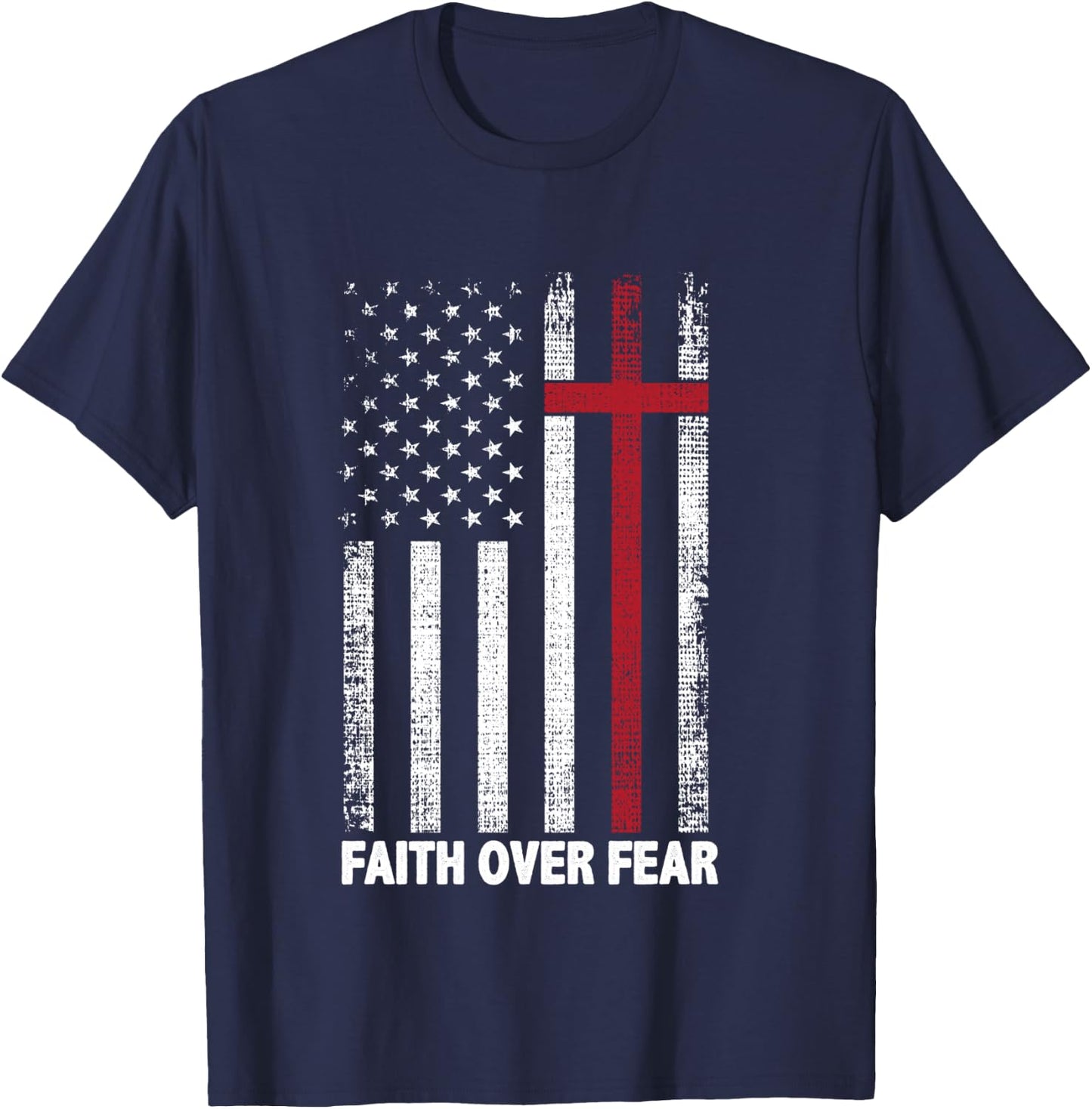 Faith Over Fear Patriotic Christian Cross American Flag T-Shirt - T-Shirt | Navy