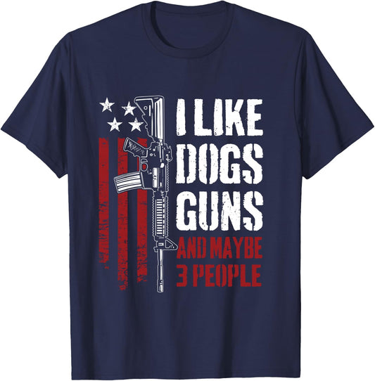 I Like Guns Dogs And Maybe 3 People - Funny Gun AR15 Flag T-Shirt - T-Shirt | Navy