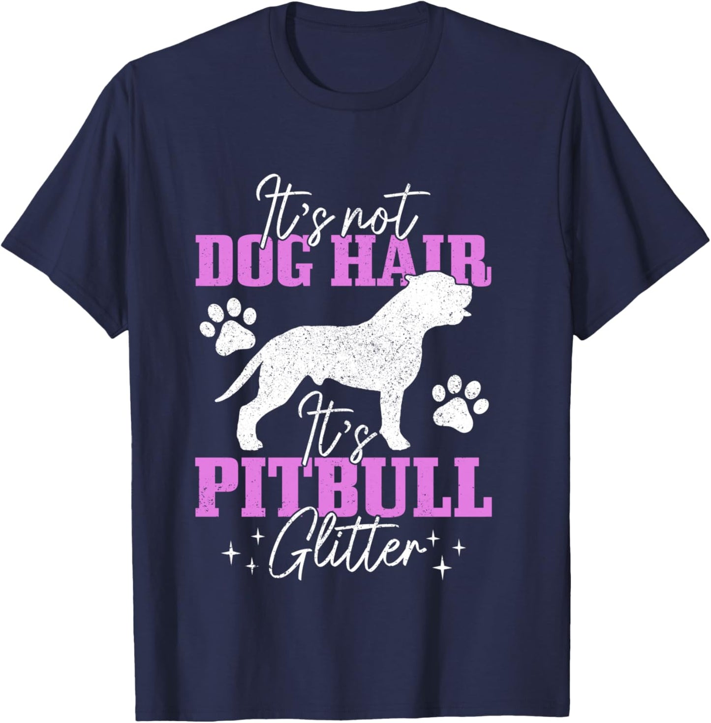 It's Not Dog Hair It's Pitbull Glitter Funny Pitbull Mom T-Shirt - T-Shirt | Navy