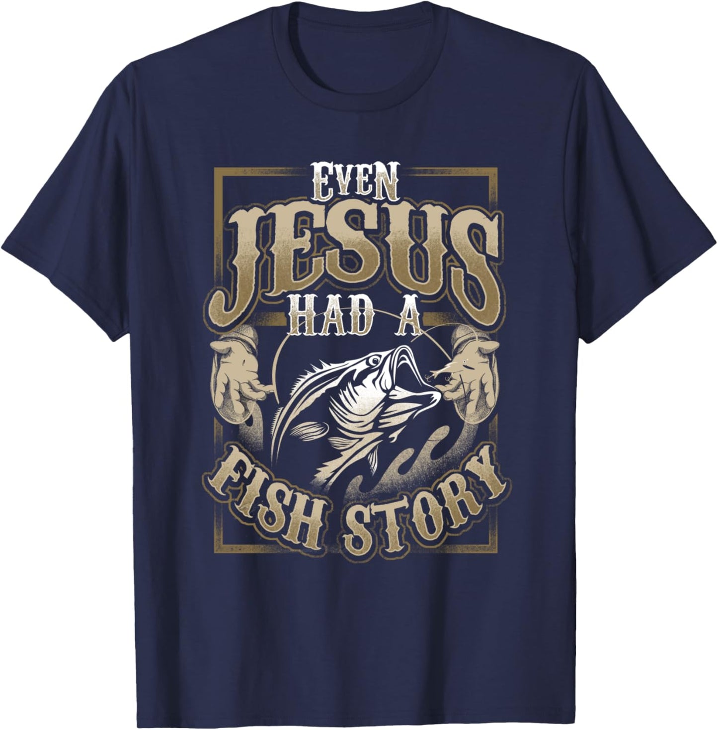 Even Jesus Had A Fish Story T-Shirt - T-Shirt | Navy