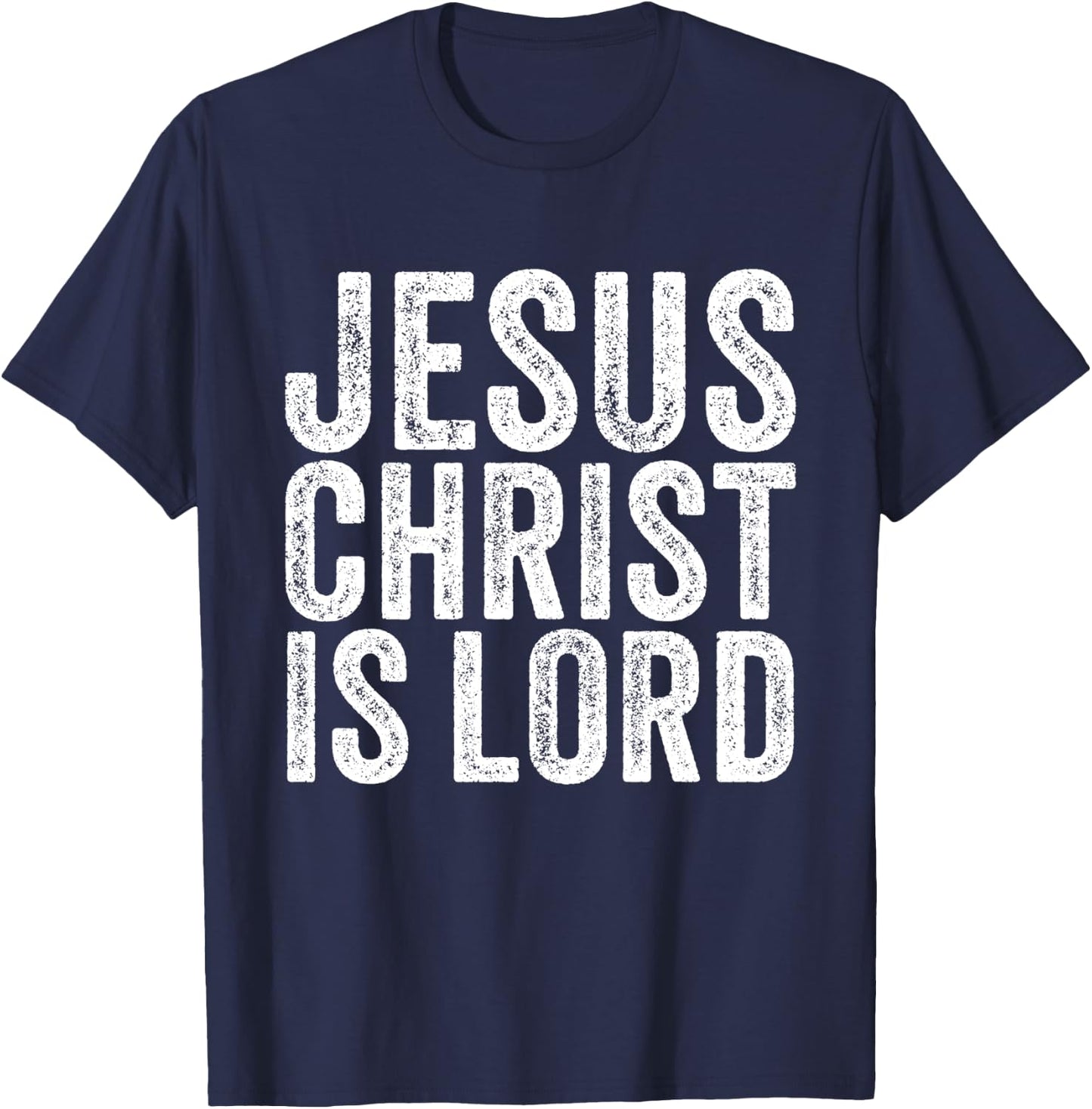 Jesus Christ Is Lord Christian Faith Believer Religion T-Shirt - T-Shirt | Navy