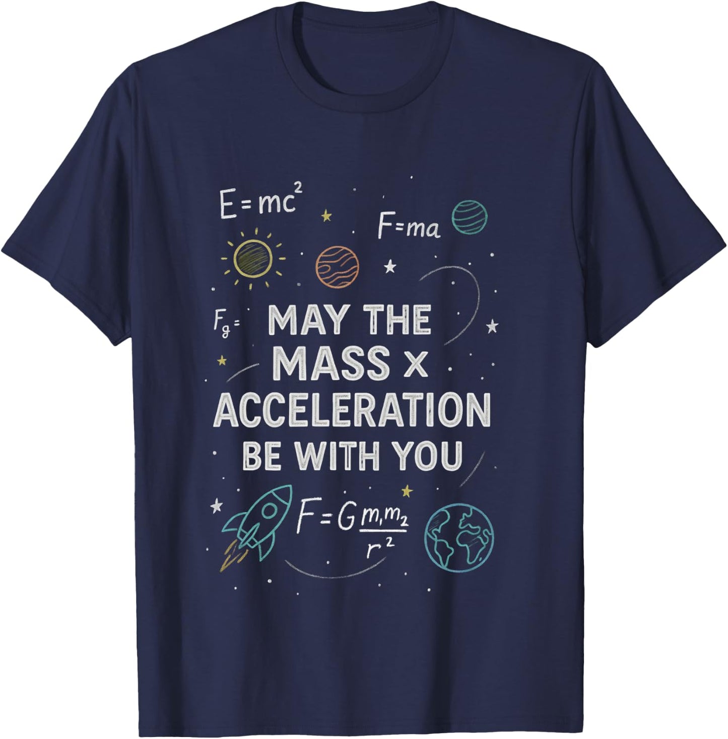 Funny Physics Parody May The Mass x Acceleration Be with You T-Shirt - T-Shirt | Navy
