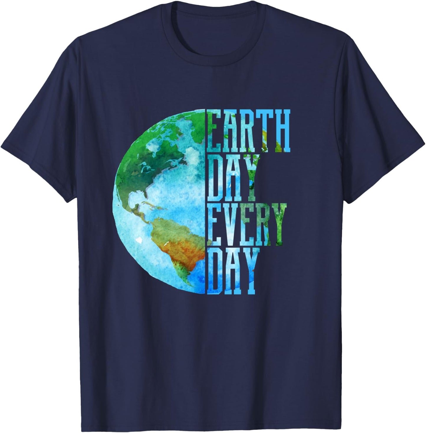Earth Day Shirt Every Day Planet Nature Men Women Gift T-Shirt - T-Shirt | Navy