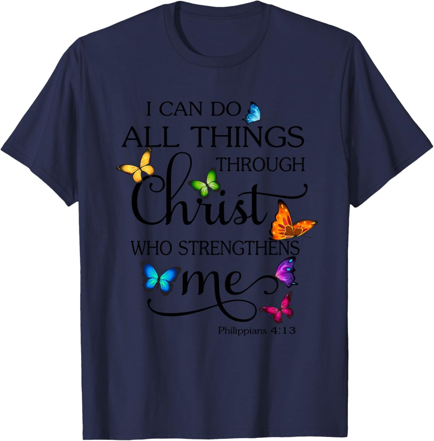 I Can Do All Things Through Christ Butterfly Art Religious T-Shirt - T-Shirt | Navy