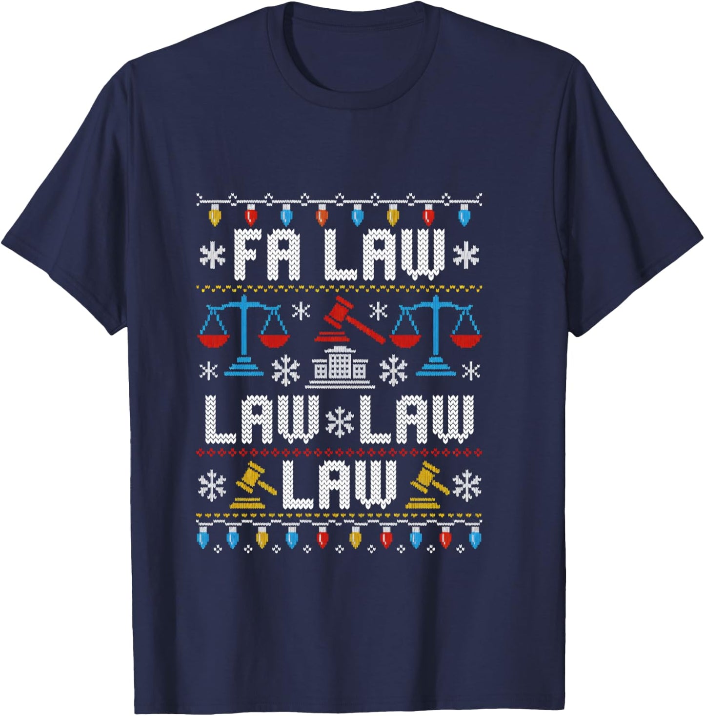 FA Law Law Ugly Sweater Judge Court Xmas Lawyer Attorney T-Shirt - T-Shirt | Navy