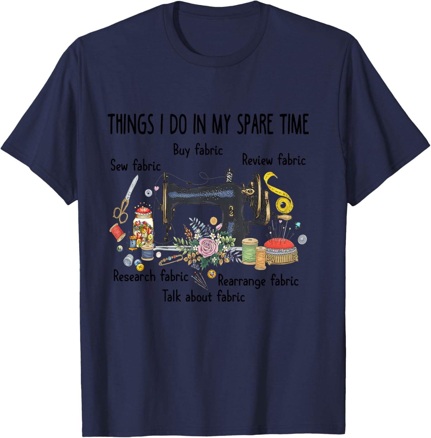 Things I do in my spare time funny Sewing Quilting T-Shirt - T-Shirt | Navy