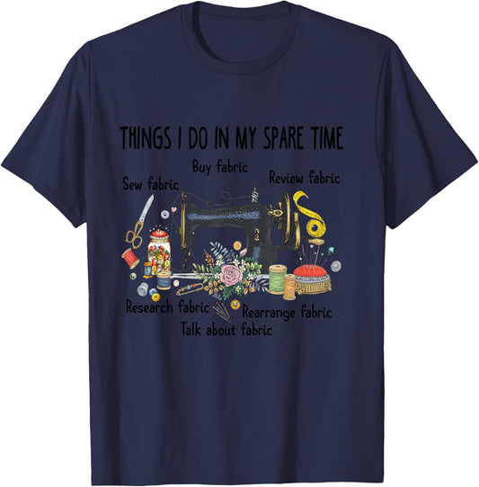 Things I do in my spare time funny Sewing Quilting T-Shirt - T-Shirt | Navy