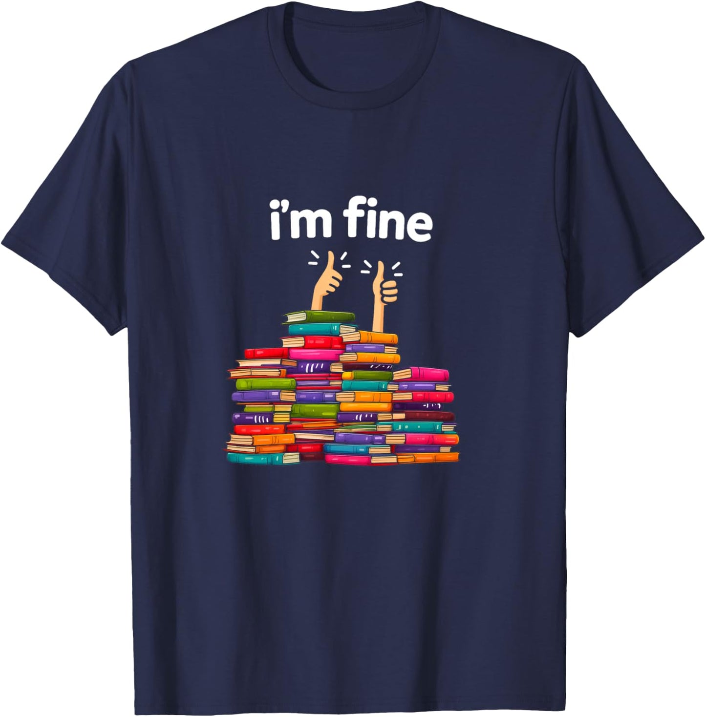 I'm Fine Funny Reading Books Reader Book Lover Librarian T-Shirt - T-Shirt | Navy