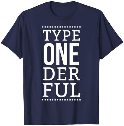 Type Onederful - Diabetes Awareness Month - Funny Quote T-Shirt - T-Shirt | Navy