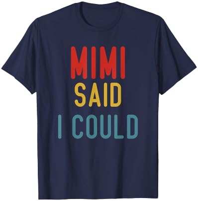 Mimi Said I Could Grandparent Shirt Funny Kids Baby toddler T-Shirt - T-Shirt | Navy