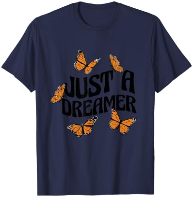 Just A Dreamer Butterflies Motivational Butterfly Dream T-Shirt - T-Shirt | Navy