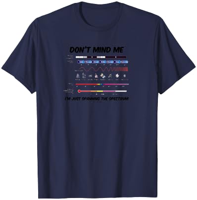 Don't Mind Me I'm Just Spanning The Spectrum Electromagnetic T-Shirt - T-Shirt | Navy