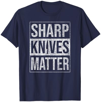 Sharp Knives Matter Chef Knife Culinary Skills Precision Blm T-Shirt - T-Shirt | Navy