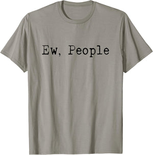 Ew People | Funny | Introvert | Shy | Human Hater | Gift T-Shirt - T-Shirt | Sand