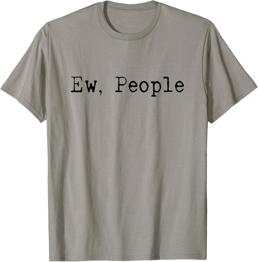 Ew People | Funny | Introvert | Shy | Human Hater | Gift T-Shirt - T-Shirt | Sand