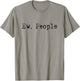 Ew People | Funny | Introvert | Shy | Human Hater | Gift T-Shirt - T-Shirt | Sand