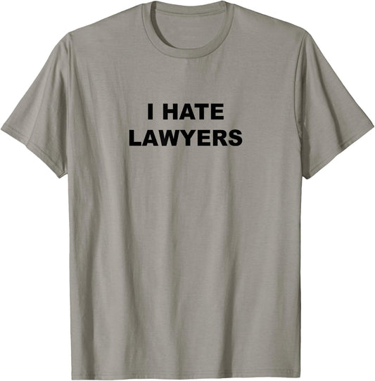 Top That Says - I HATE LAWYERS | Funny Anti - Lawyers Suck T-Shirt - T-Shirt | Sand