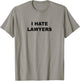 Top That Says - I HATE LAWYERS | Funny Anti - Lawyers Suck T-Shirt - T-Shirt | Sand