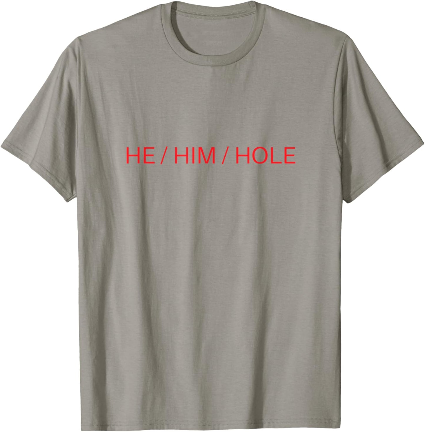 He Him Hole Shirt Funny Sarcastic Valentine's Day T-Shirt - T-Shirt | Sand