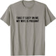 Take it Easy on Me My Wife is Pregnant Funny New Dad Be Nice T-Shirt - T-Shirt | Sand