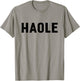 Haole Funny Hawaii Tourist Gift, Local Hawaiian Pidgin Slang T-Shirt - T-Shirt | Sand