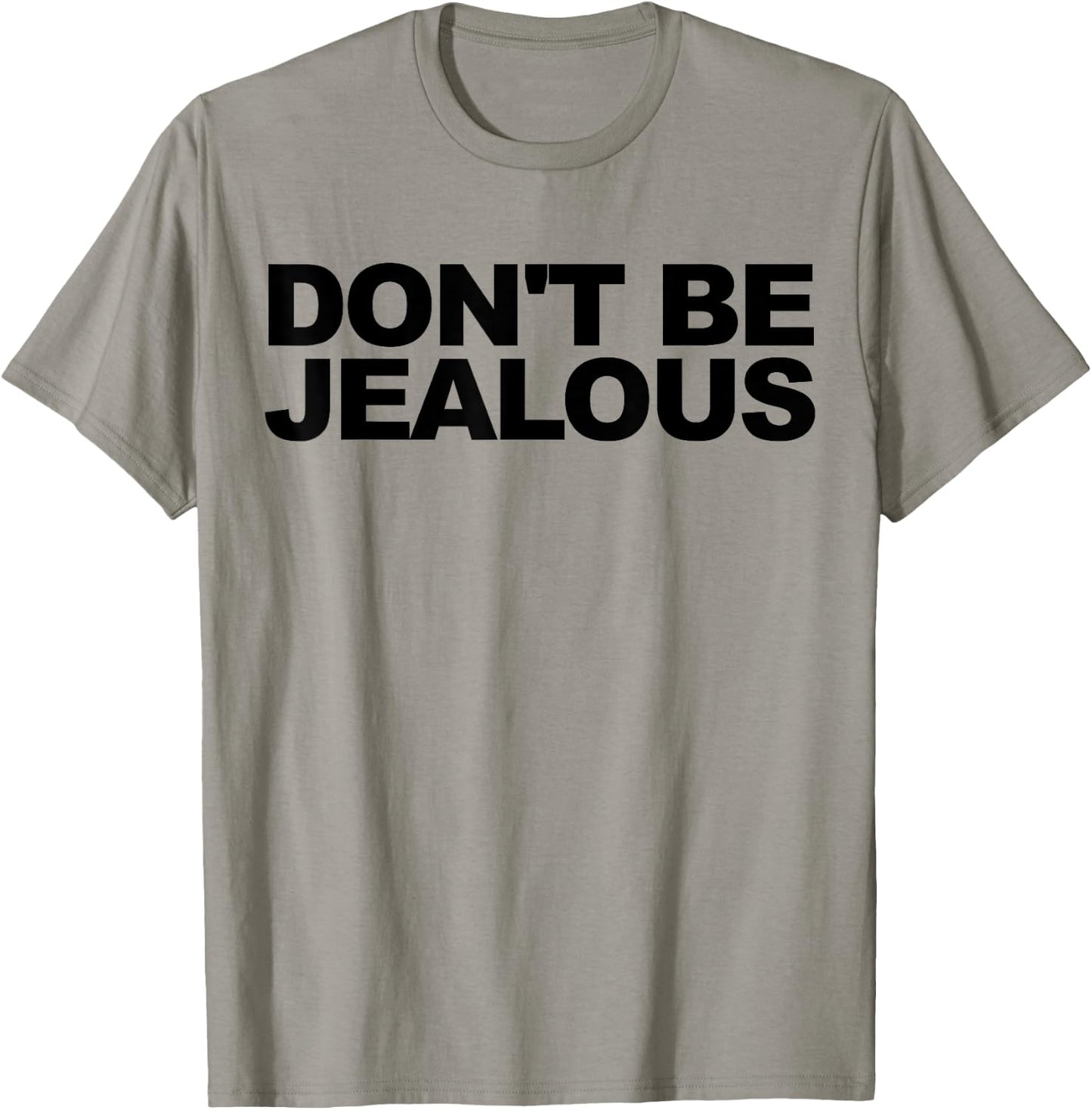 Don't Be Jealous T-Shirt - T-Shirt | Sand
