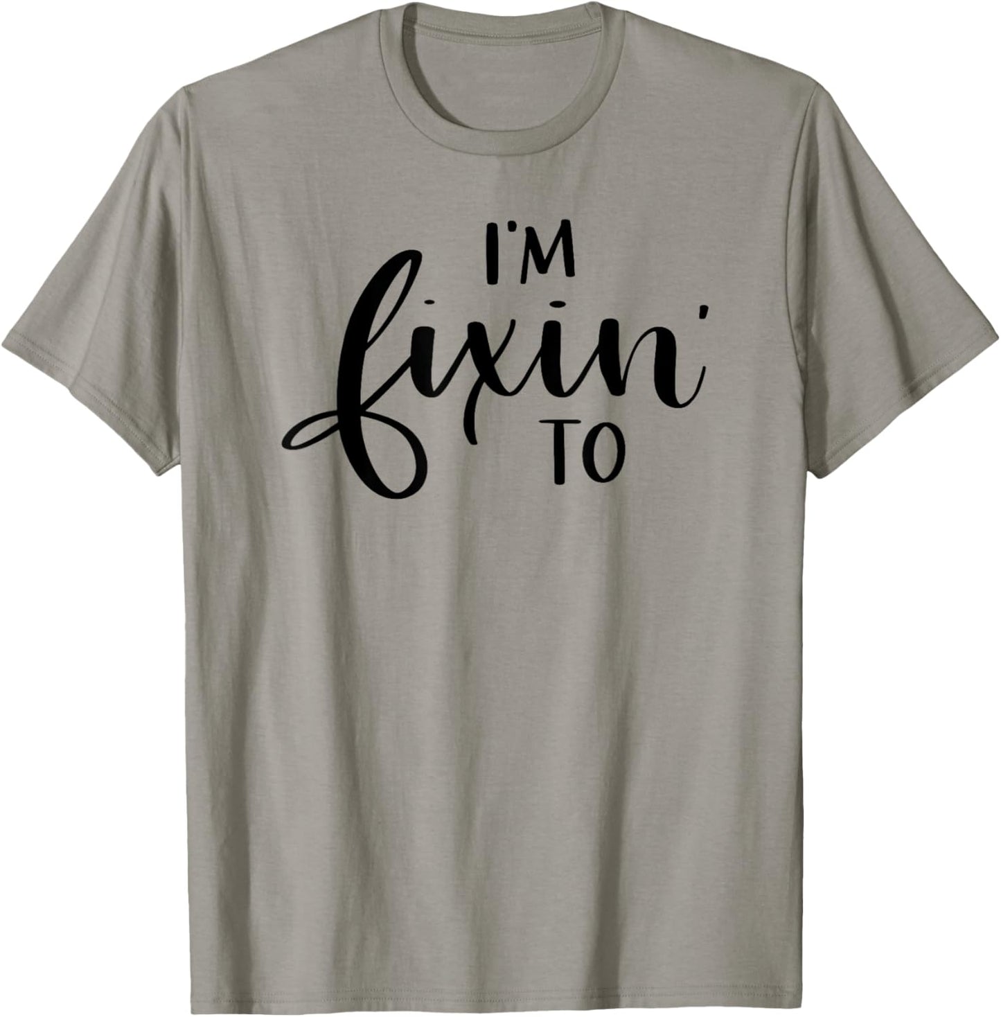 I'm Fixin' To Funny Women Men Southern Sayings T-Shirt - T-Shirt | Sand