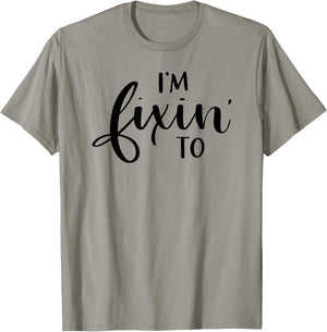 I'm Fixin' To Funny Women Men Southern Sayings T-Shirt - T-Shirt | Sand