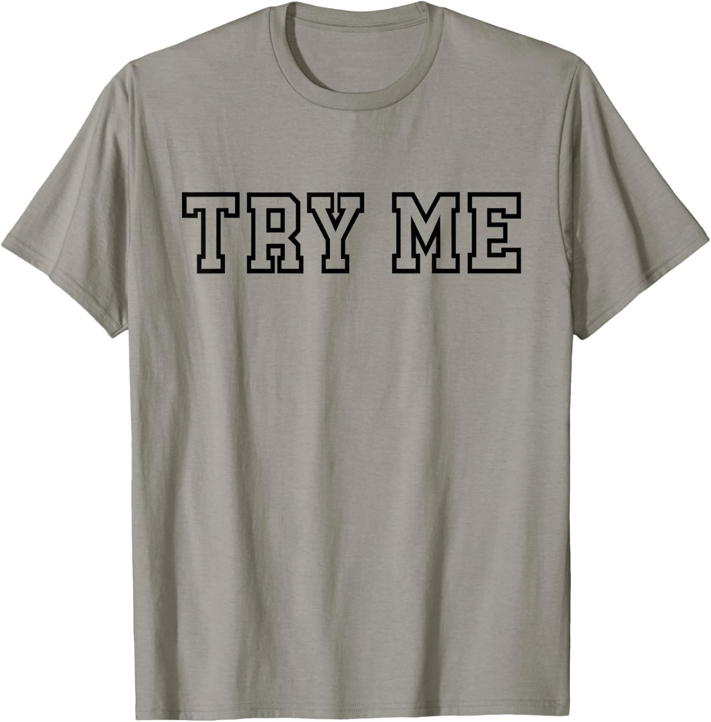 Try Me - Funny Sarcastic Rude T-Shirt - T-Shirt | Sand