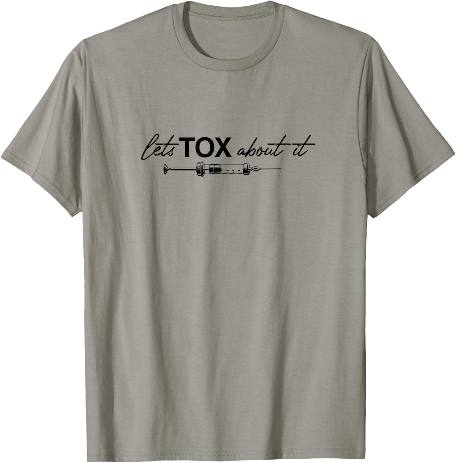 Lets Tox About It Funny Botox Dealer Nurse Injector Syringe T-Shirt - T-Shirt | Sand