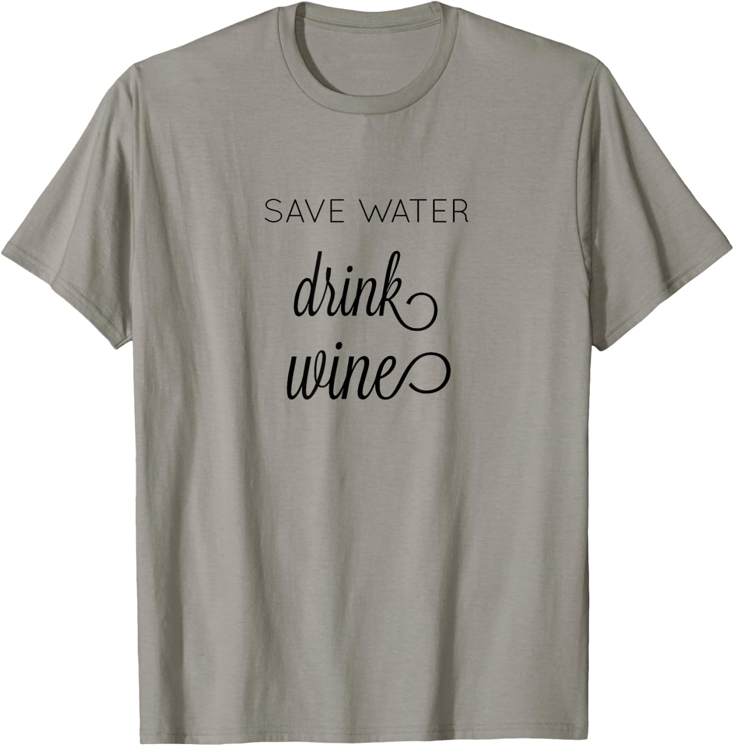 Save Water Drink Wine T-Shirt - T-Shirt | Sand