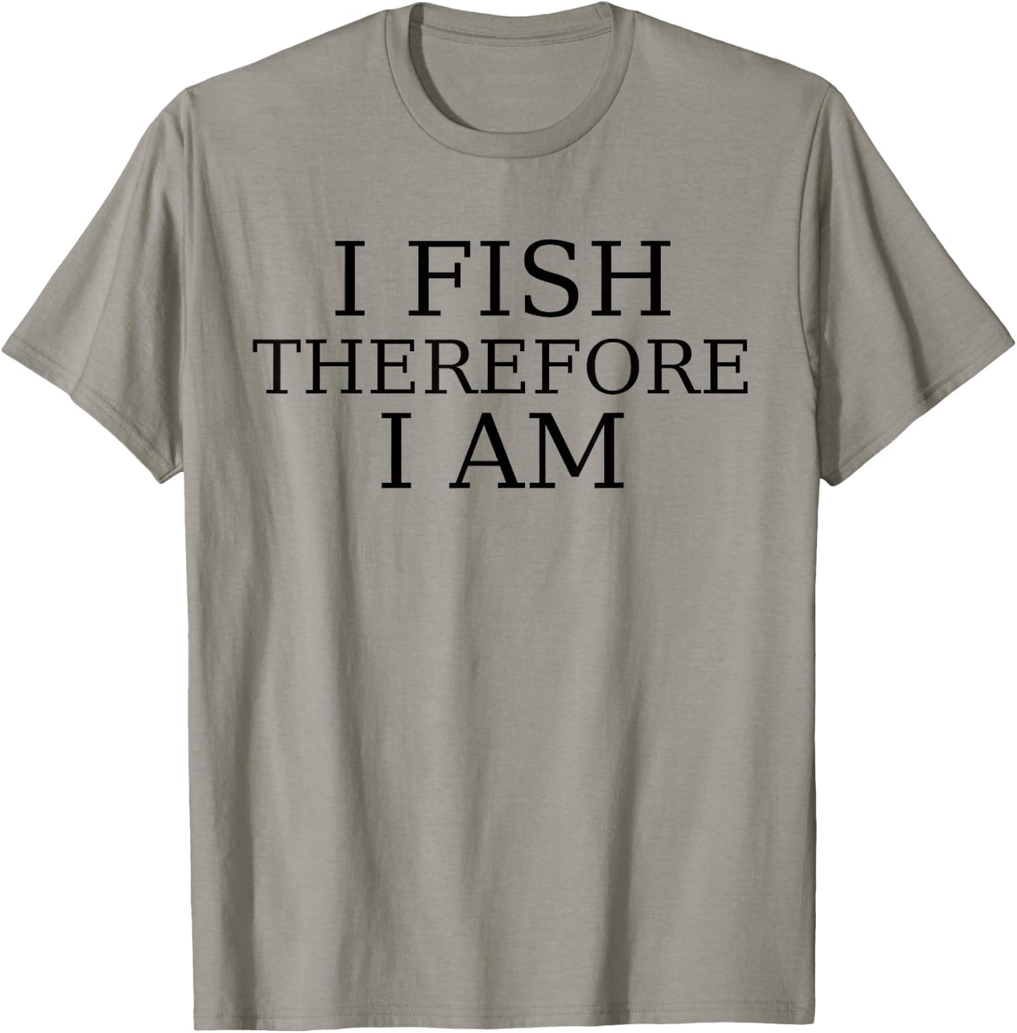 I Fish Therefore I Am, Angler T-Shirt - T-Shirt | Sand