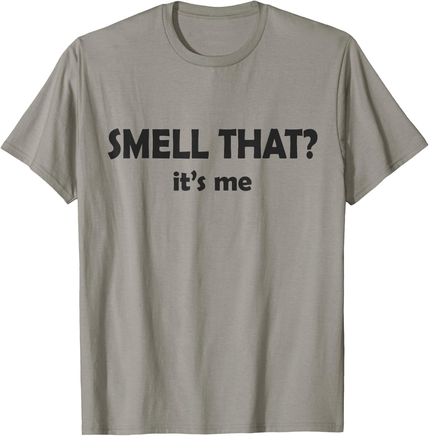 Smell That? It's Me I Smell Good or I Smell Bad Funny T-Shirt - T-Shirt | Sand
