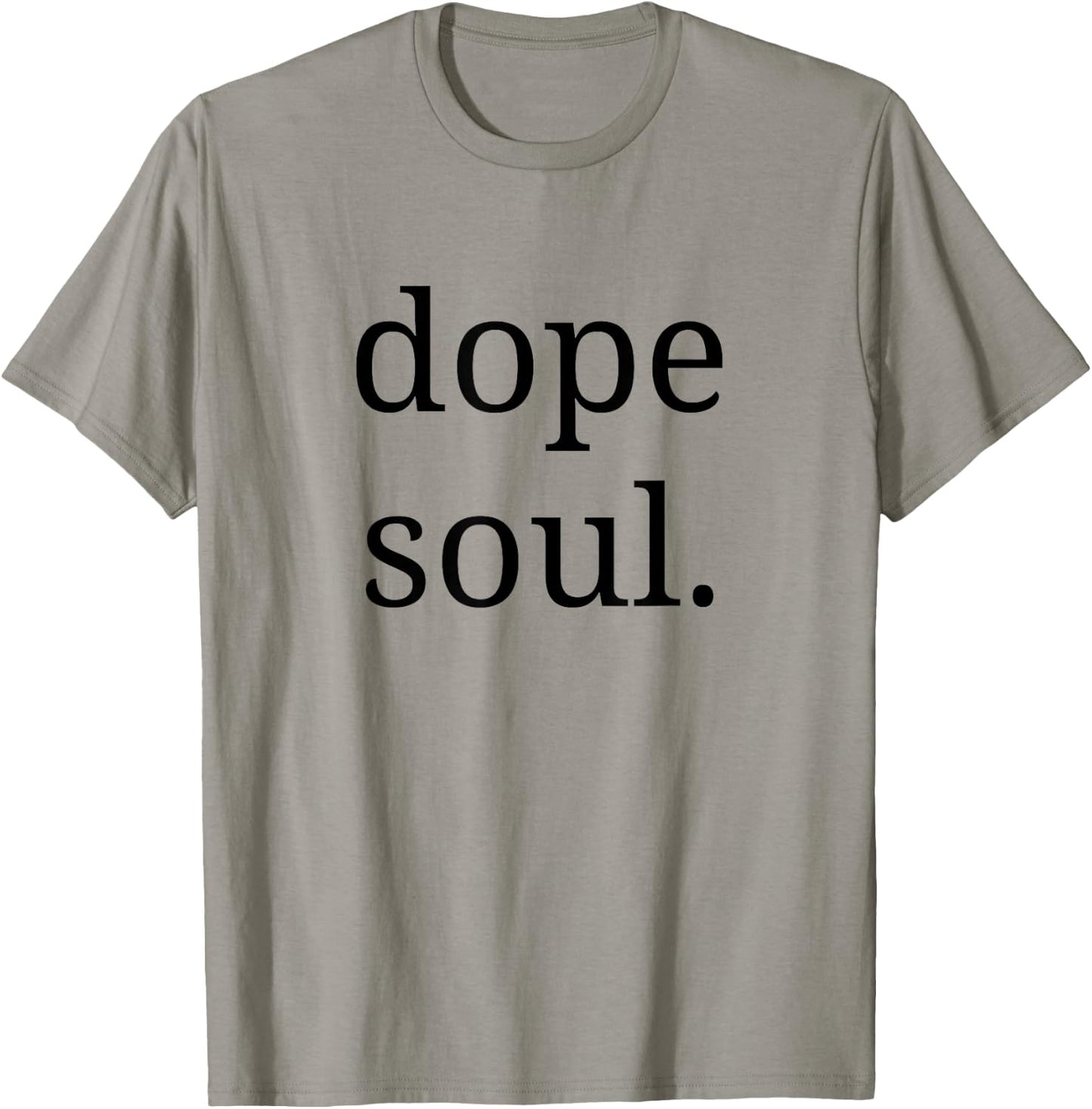 Dope Soul Shirt for The Calm Spirit Men Woman T-Shirt - T-Shirt | Sand