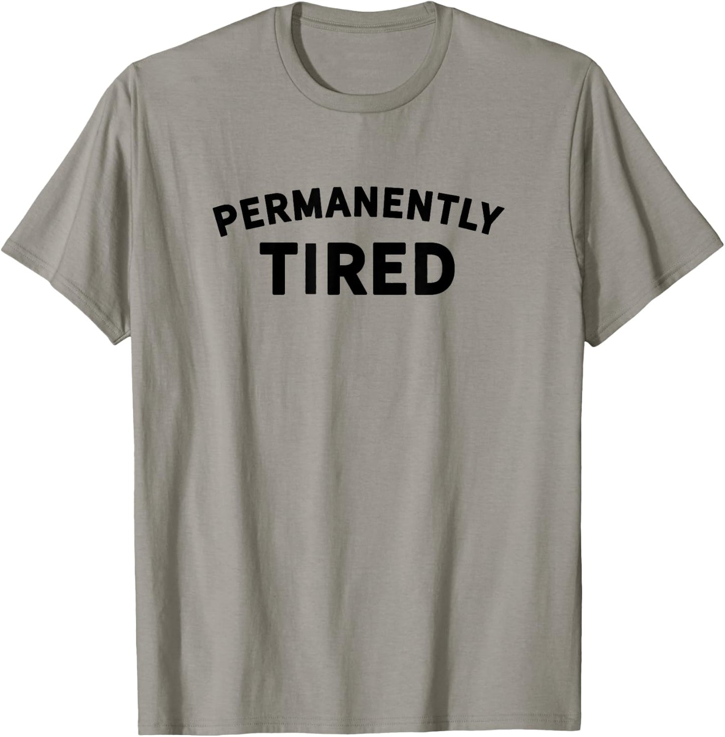 Permanently Tired - Insomnia - Bed Shirt - Nap Shirt - Sleep T-Shirt - T-Shirt | Sand
