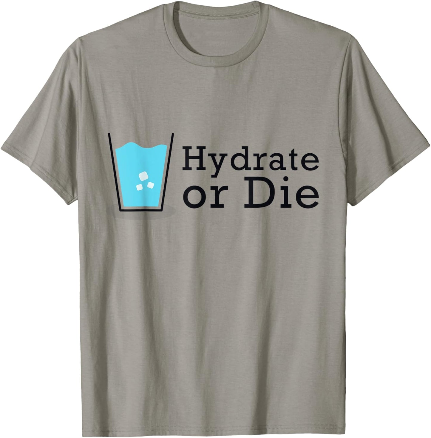Hydrate or Die, Funny Workout Shirt, Drink Water T-Shirt - T-Shirt | Sand