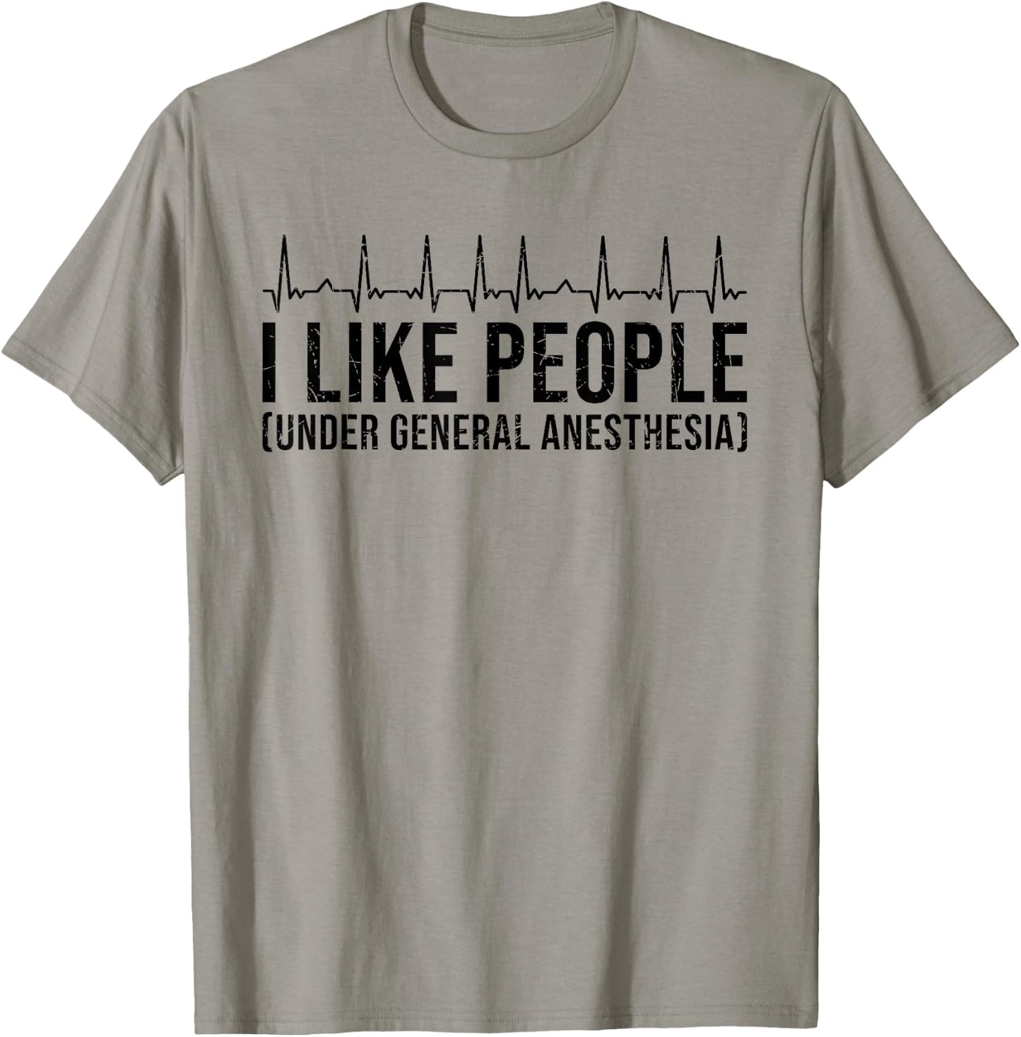 I Like People Under General Anesthesia Doctor Surgeon T-Shirt - T-Shirt | Sand