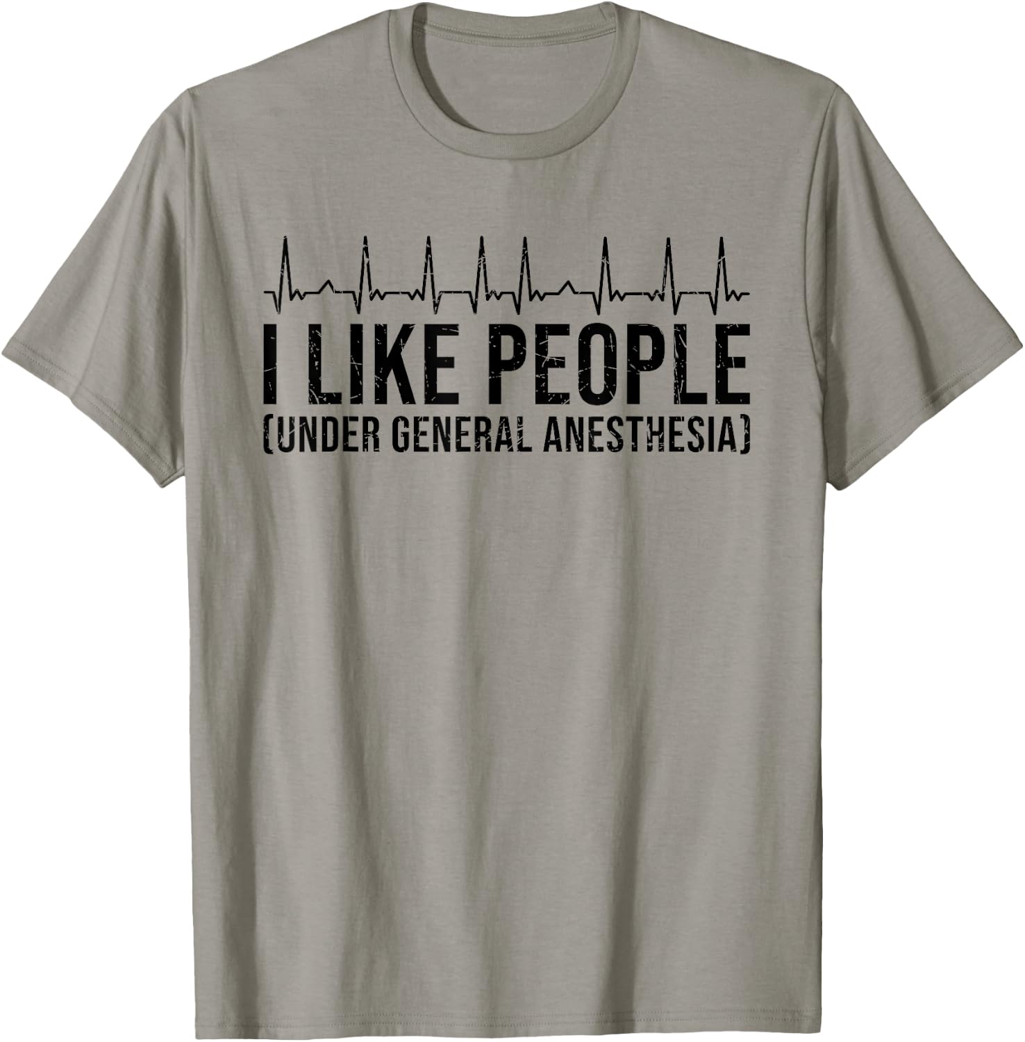 I Like People Under General Anesthesia Doctor Surgeon T-Shirt - T-Shirt | Sand