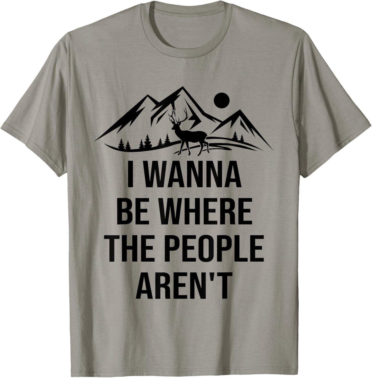 I Wanna Be Where The People Aren't Funny Anti Social Nature T-Shirt - T-Shirt | Sand
