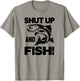 Shut Up And Fish - Funny Fishing T-Shirt - T-Shirt | Sand